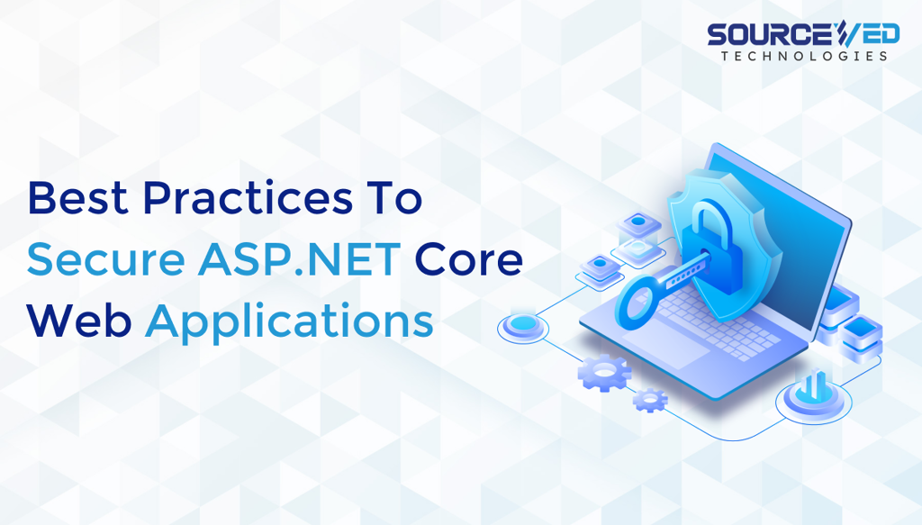 Best Practices to Secure ASP .NET Core Web Applications