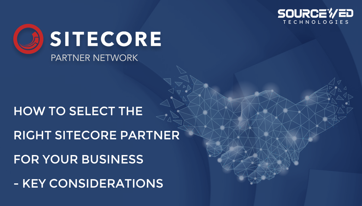 How to Select the Right Sitecore Partner for Your Business - Sourceved