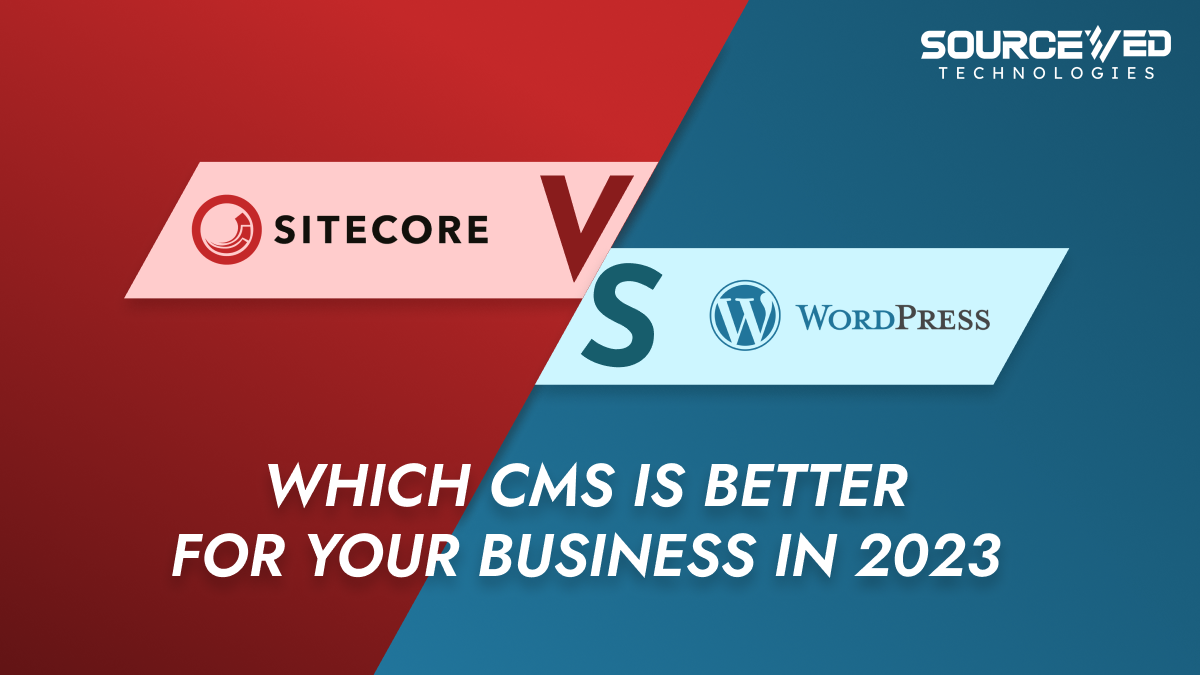 Sitecore Vs WordPress: Which CMS is Better for your business?