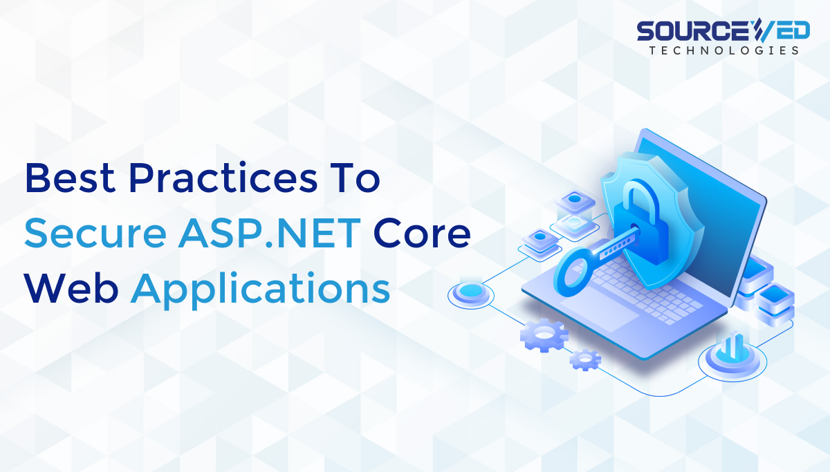 Best practices to secure ASP.NET Core web applications in 2023 - Sourceved